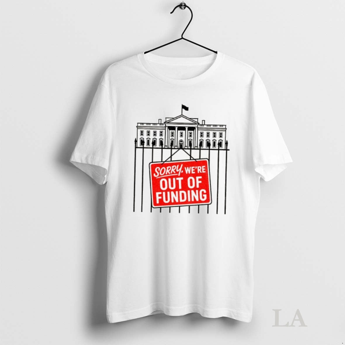Original Funny Government Shutdown White House Out Of Funding Unisex T-shirt, Sweatshirt, Hoodie, Long Sleeve Tee - T-Shirt, Sweatshirt, Hoodie