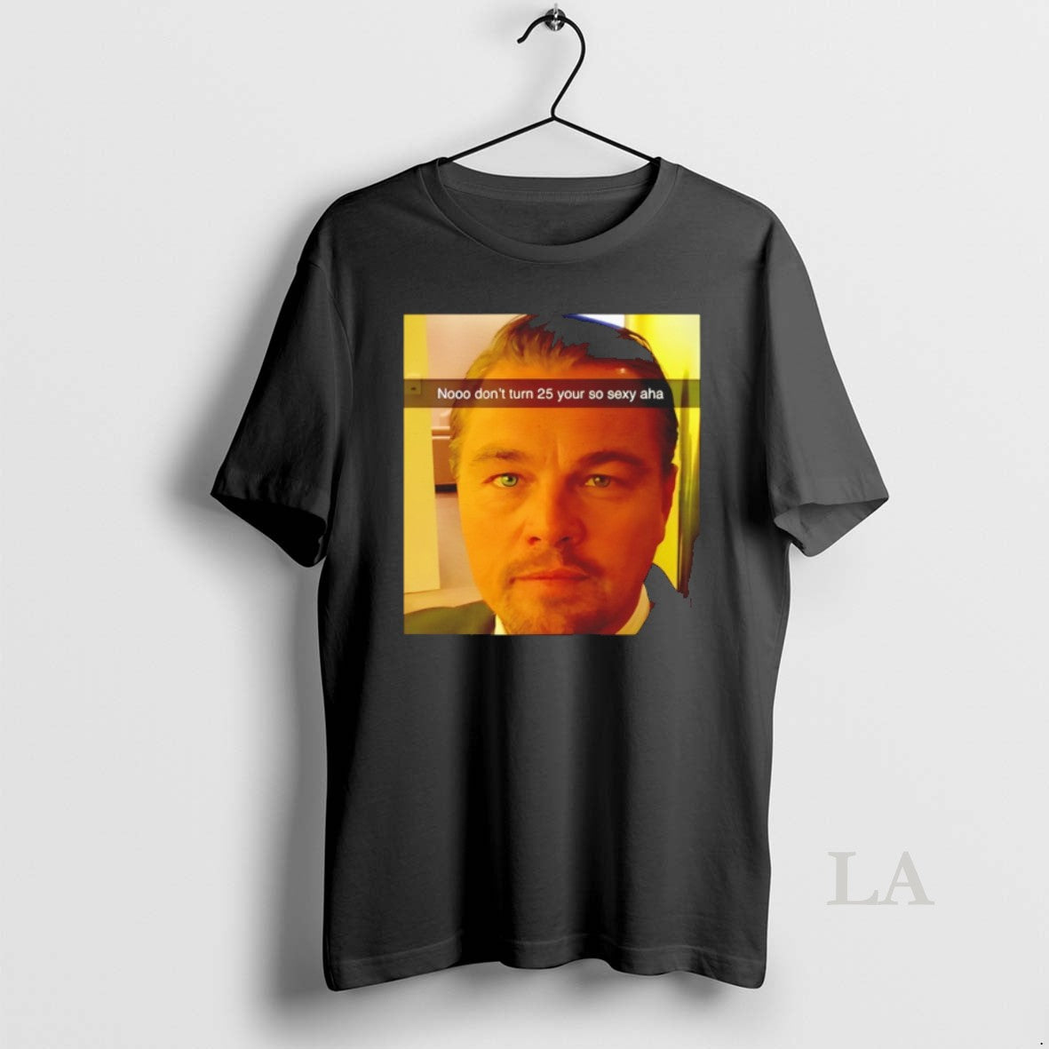 Original Funny Leonardo Dicaprio Meme 25th Birthday Unisex T-shirt, Sweatshirt, Hoodie, Long Sleeve Tee - T-Shirt, Sweatshirt, Hoodie