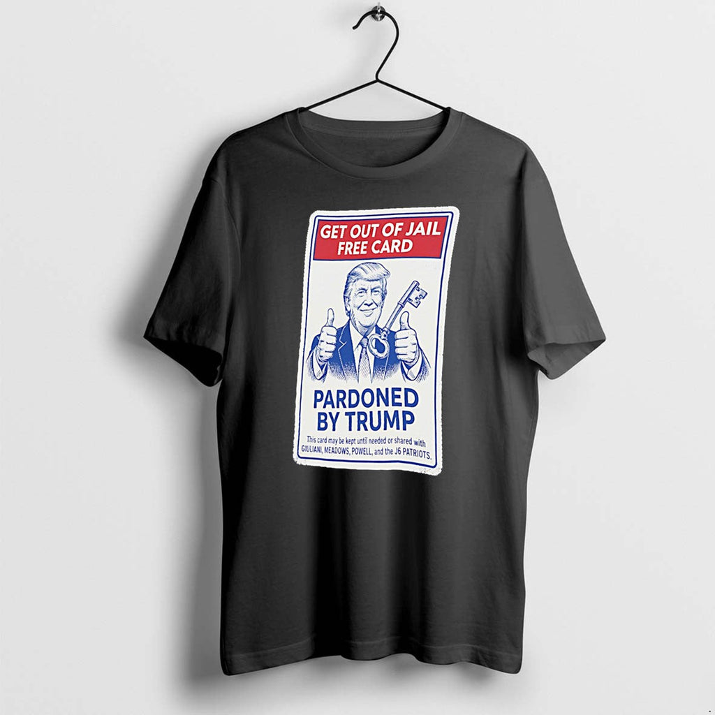 Original Get Out Of Jail Free Card Pardoned By Trump Tee Tshirts Jpg Unisex T-shirt, Sweatshirt, Hoodie, Long Sleeve Tee - T-Shirt, Sweatshirt, Hoodie