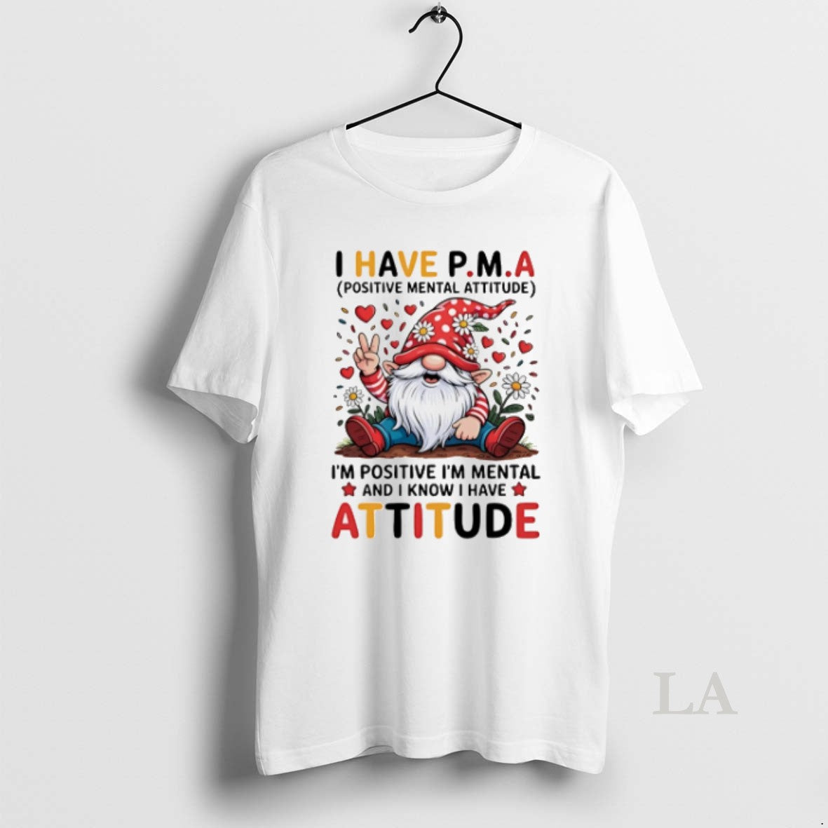 Original Gnome I Have Pma Positive Mental Attitude Im Positive Im Mental And I Know Unisex T-shirt, Sweatshirt, Hoodie, Long Sleeve Tee - T-Shirt, Sweatshirt, Hoodie
