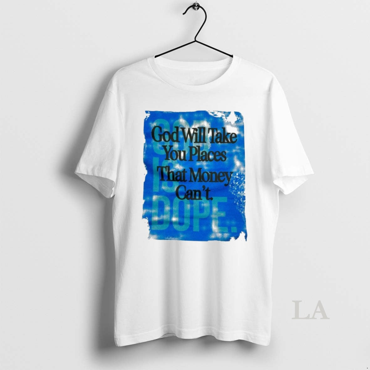 Original God Will Take You Places That Money Cant God Is Dope T-Shirts, Hoodie, Sweatshirt - T-Shirt, Sweatshirt, Hoodie