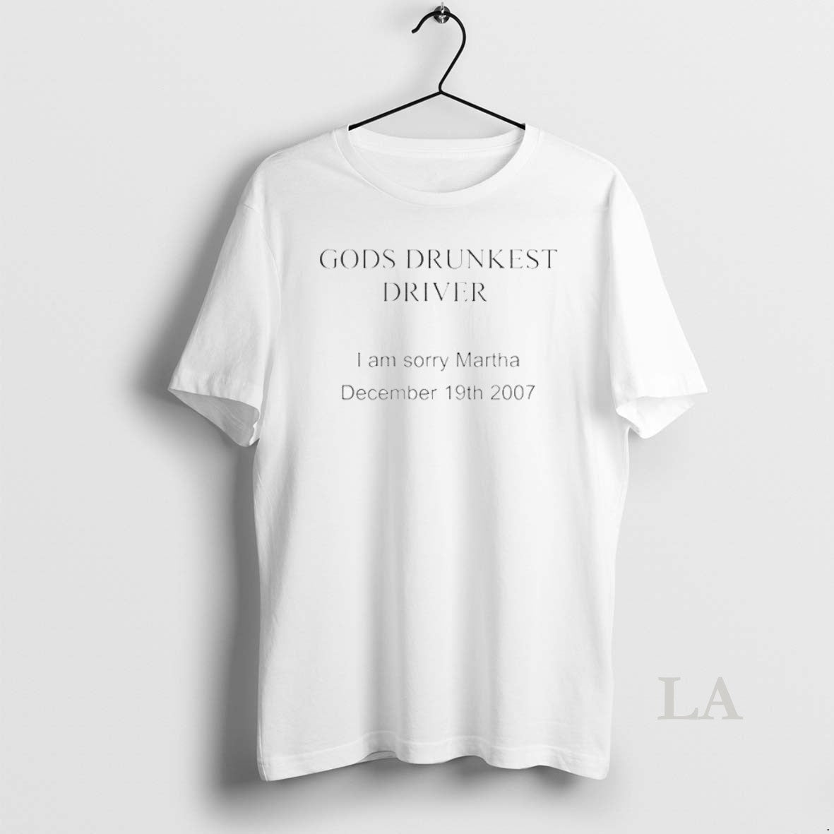 Original Gods Drunkest Driver I Am Sorry Martha December 19th 2007 Unisex T-shirt, Sweatshirt, Hoodie, Long Sleeve Tee - T-Shirt, Sweatshirt, Hoodie