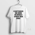 Original Good Is Buttcheeks One Word Should I Spread Them Apart T-Shirts, Hoodie, Sweatshirt - T-Shirt, Sweatshirt, Hoodie