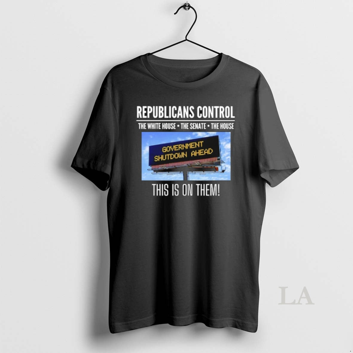 Original Government Shutdown Ahead Republicans Control The White House The Senate The House - T-Shirt, Sweatshirt, Hoodie