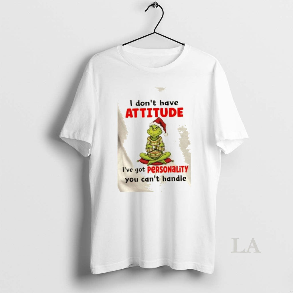 Original Grinch I Dont Have Attitude Ive Got Personality You Cant Handle T-Shirts, Hoodie, Sweatshirt - T-Shirt, Sweatshirt, Hoodie