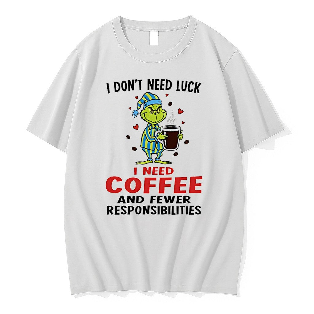 Original Grinch I Dont Need Luck I Need Coffee And Fewer Responsibilities Tshirts Unisex T-shirt, Sweatshirt, Hoodie, Long Sleeve Tee - T-Shirt, Sweatshirt, Hoodie