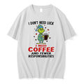 Original Grinch I Dont Need Luck I Need Coffee And Fewer Responsibilities Tshirts Unisex T-shirt, Sweatshirt, Hoodie, Long Sleeve Tee - T-Shirt, Sweatshirt, Hoodie