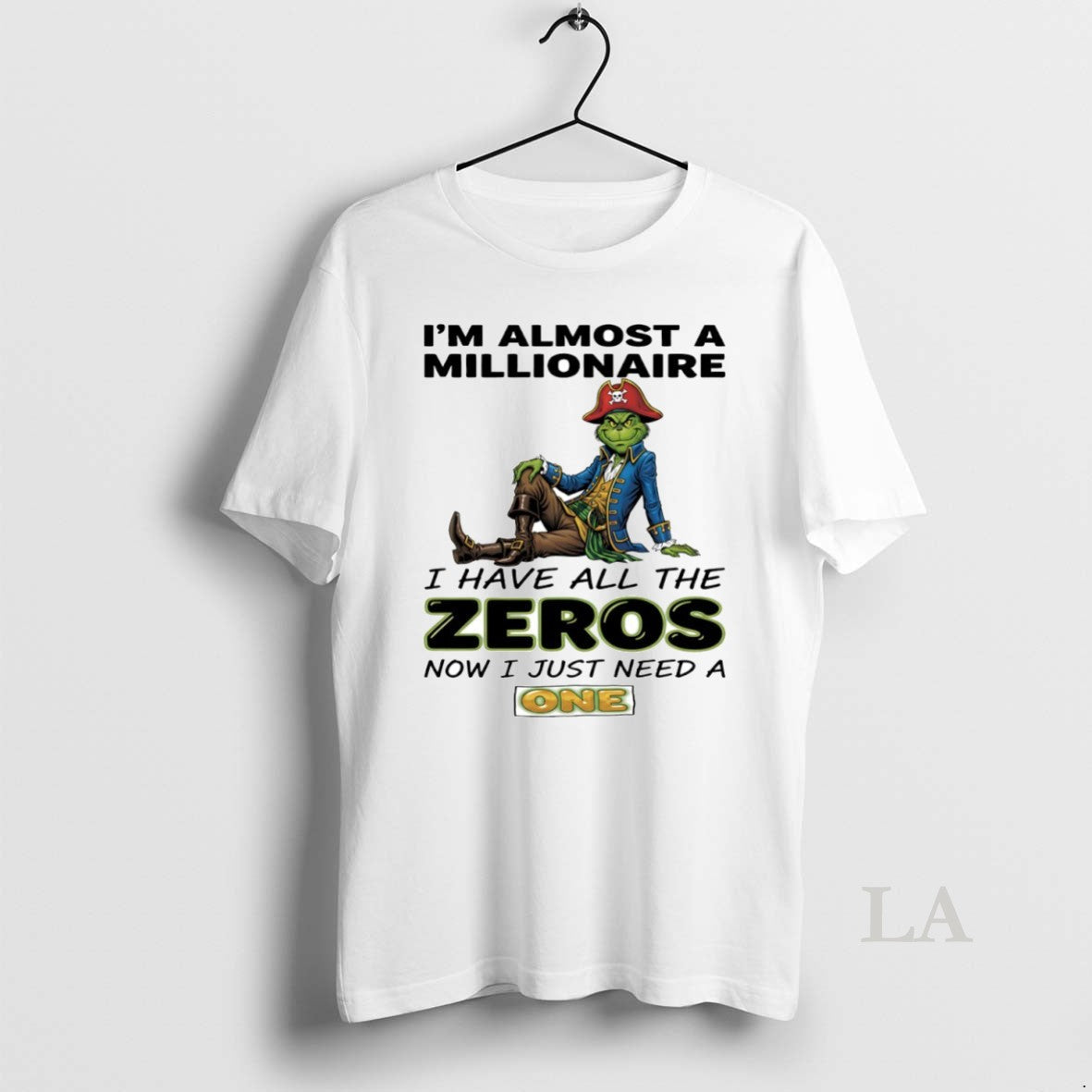 Original Grinch Im Almost Millionaire I Have All Zeros Now I Just Need T-Shirts, Hoodie, Sweatshirt - T-Shirt, Sweatshirt, Hoodie