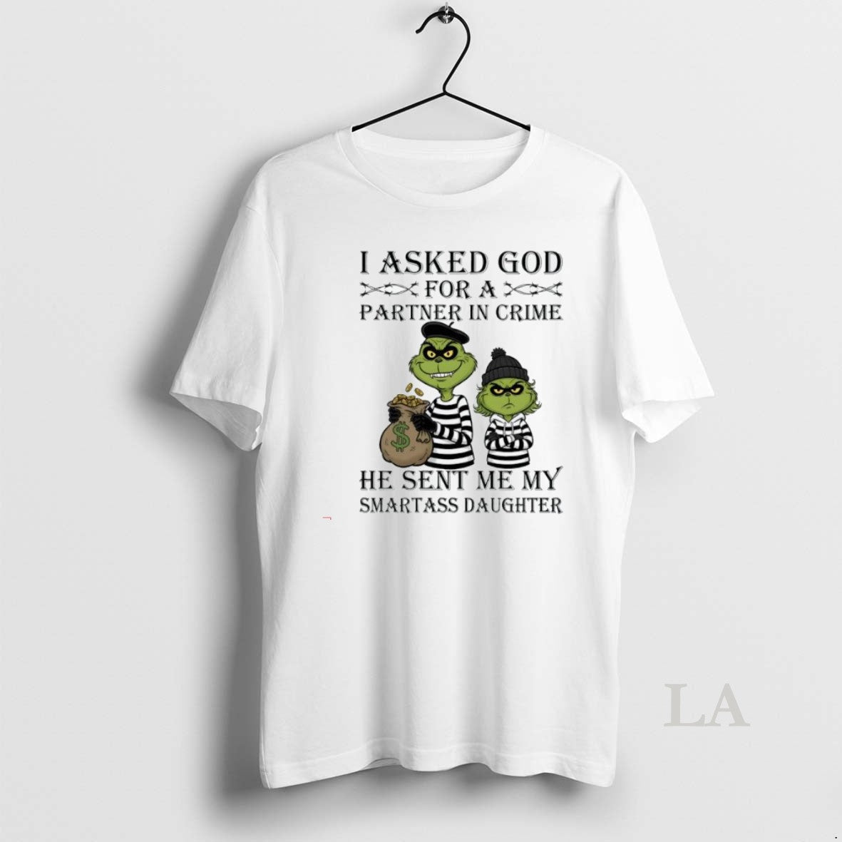 Original Grinch I Asked God For Axx Partner In Crime He Sent Me My Smartass Unisex T-shirt, Sweatshirt, Hoodie, Long Sleeve Tee - T-Shirt, Sweatshirt, Hoodie