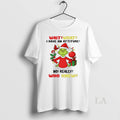 Original Grinch Wait What I Have An Attitude No Really Who Knew Christmas Unisex T-shirt, Sweatshirt, Hoodie, Long Sleeve Tee - T-Shirt, Sweatshirt, Hoodie