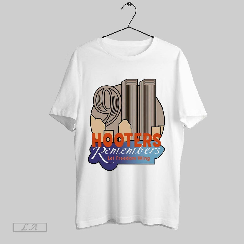 Original Hooters Remembers 911 Let Freedom Wing Unisex T-shirt, Sweatshirt, Hoodie, Long Sleeve Tee - T-Shirt, Sweatshirt, Hoodie
