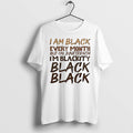 Original I Am Black Every Month Juneteenth Blackity Black History Pride Tshirts Unisex T-shirt, Sweatshirt, Hoodie, Long Sleeve Tee - T-Shirt, Sweatshirt, Hoodie