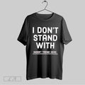 Original I Dont Stand With Insert Trend Here Anti Trend Statement Unisex T-shirt, Sweatshirt, Hoodie, Long Sleeve Tee - T-Shirt, Sweatshirt, Hoodie