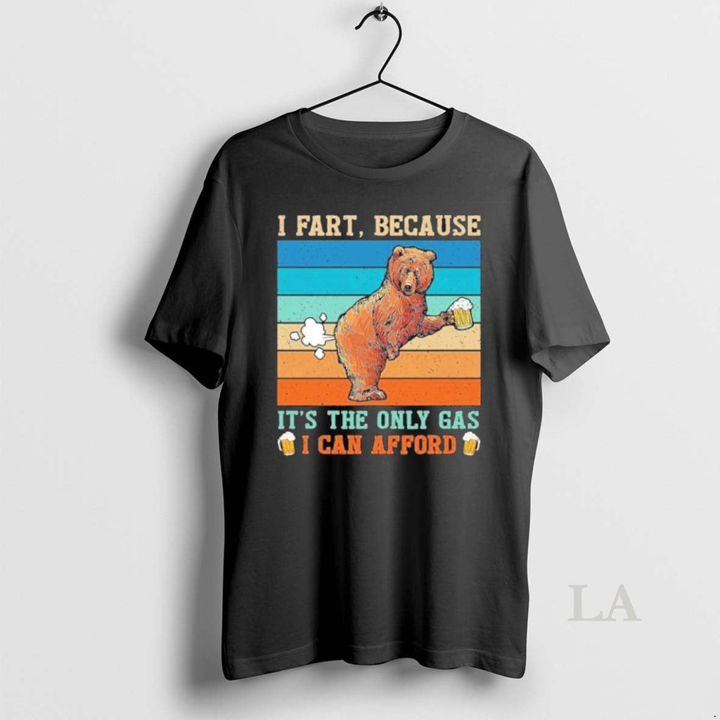 Original I Fart Because Its The Only Gas I Can Afford Bear Vintage Unisex T-shirt, Sweatshirt, Hoodie, Long Sleeve Tee - T-Shirt, Sweatshirt, Hoodie