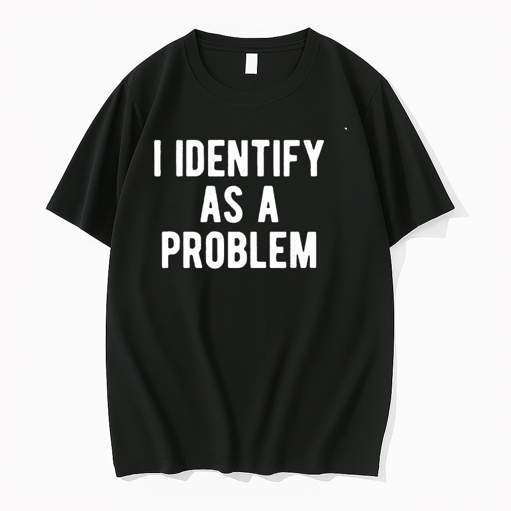 Original I Identify As A Problem Tshirts Jpg Unisex T-shirt, Sweatshirt, Hoodie, Long Sleeve Tee - T-Shirt, Sweatshirt, Hoodie