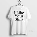 Original I Like Your X Sam Alkhatib Unisex T-shirt, Sweatshirt, Hoodie, Long Sleeve Tee - T-Shirt, Sweatshirt, Hoodie