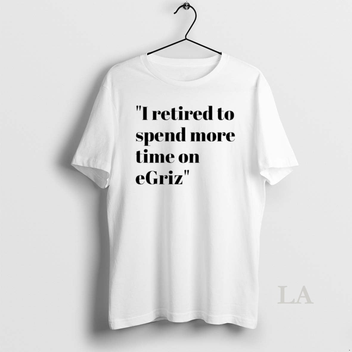 Original I Retired Spend More Time Egriz T-Shirts, Hoodie, Sweatshirt - T-Shirt, Sweatshirt, Hoodie