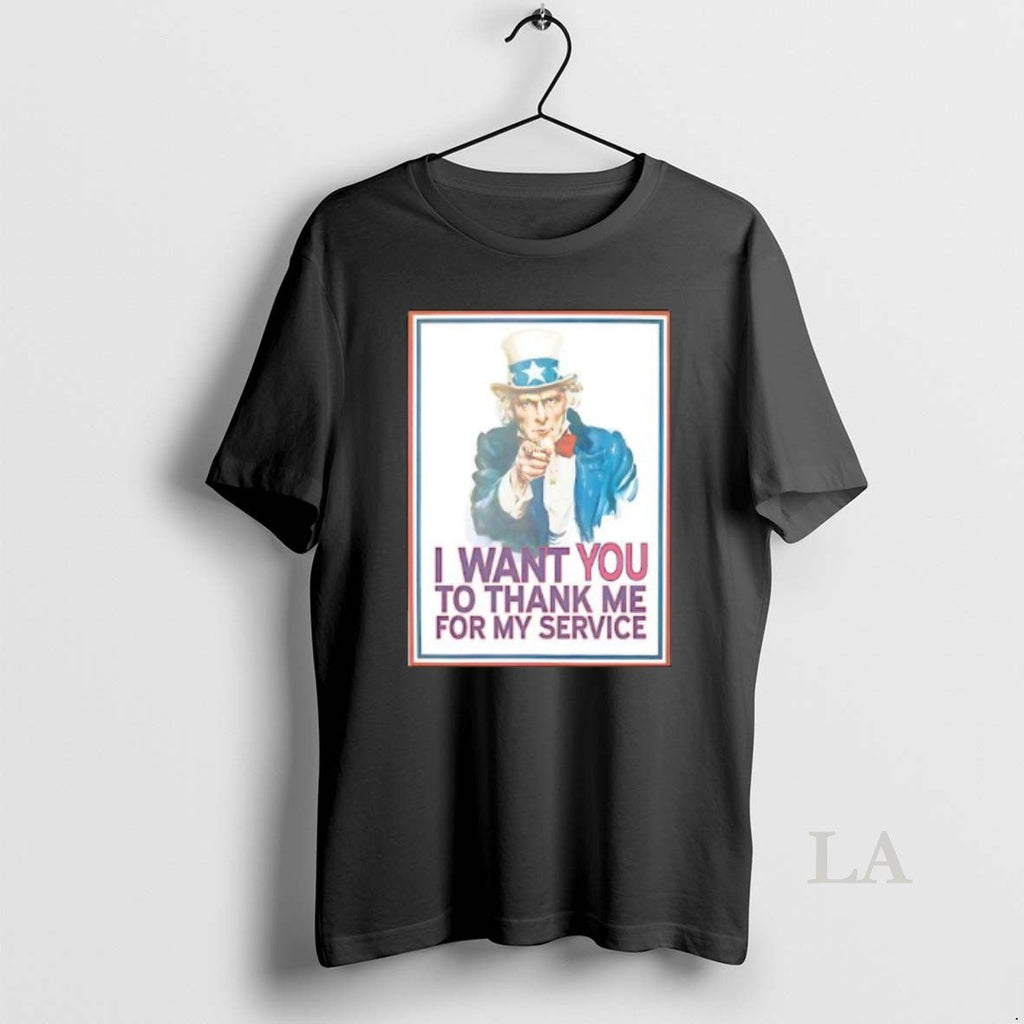 Original I Want You Thank Me My Service Uncle Sam T-Shirts, Hoodie, Sweatshirt - T-Shirt, Sweatshirt, Hoodie