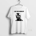 Original I Am Task Manager T-Shirts, Hoodie, Sweatshirt - T-Shirt, Sweatshirt, Hoodie