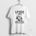 Original I Baked You Some Sht The Fucupcakes Unisex T-shirt, Sweatshirt, Hoodie, Long Sleeve Tee - T-Shirt, Sweatshirt, Hoodie