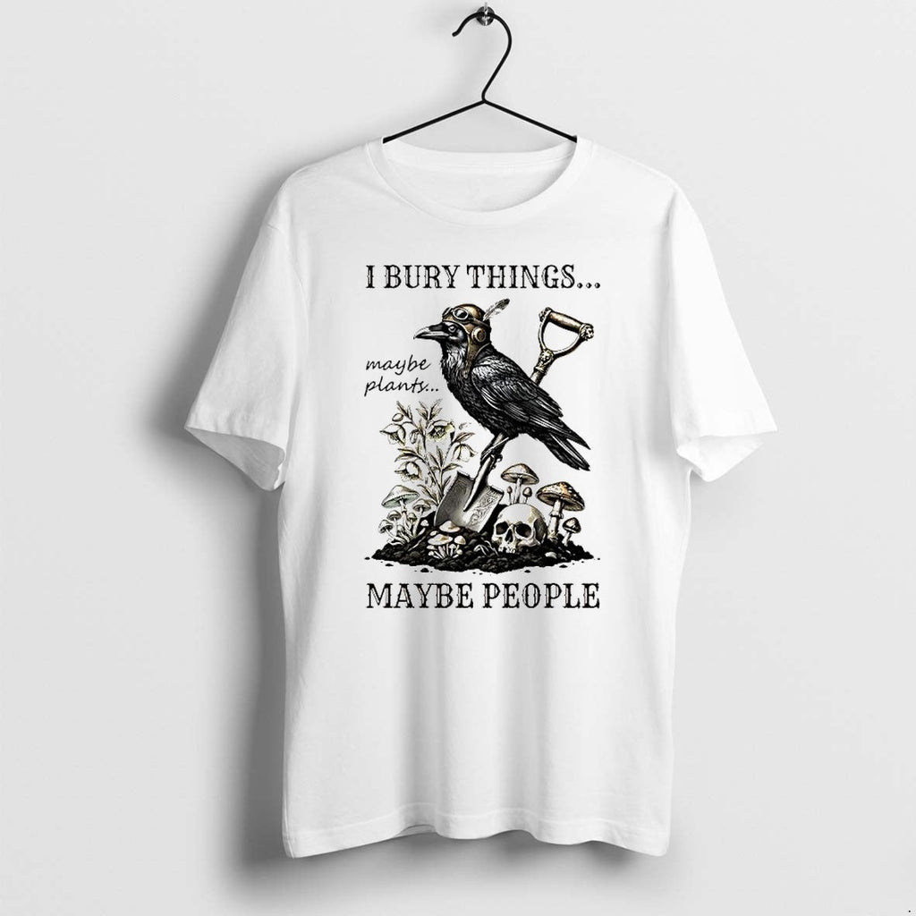 Original I Bury Things Maybe People Maybe Plants Crow Shovel Skull Tshirts Jpg Unisex T-shirt, Sweatshirt, Hoodie, Long Sleeve Tee - T-Shirt, Sweatshirt, Hoodie
