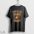 Original I Can Do All Things Through Coffee Which Gives Me Strength Unisex T-shirt, Sweatshirt, Hoodie, Long Sleeve Tee - T-Shirt, Sweatshirt, Hoodie