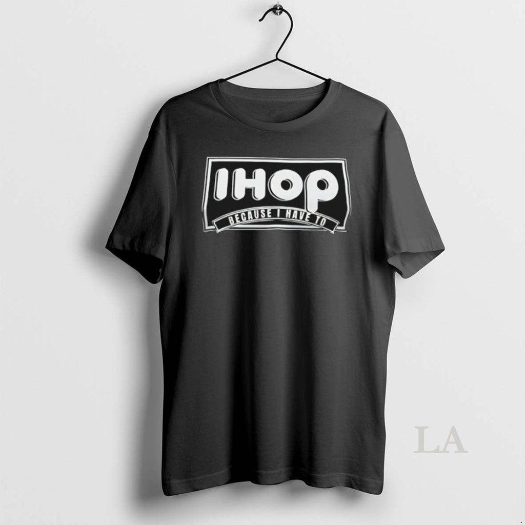 Original I Hop Because I Have T-Shirts, Hoodie, Sweatshirt - T-Shirt, Sweatshirt, Hoodie