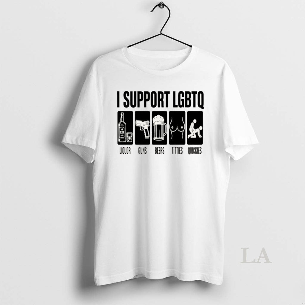 Original I Support Liquor Guns Beers Titties Quickies Lgbtq Pride Month Unisex T-shirt, Sweatshirt, Hoodie, Long Sleeve Tee - T-Shirt, Sweatshirt, Hoodie