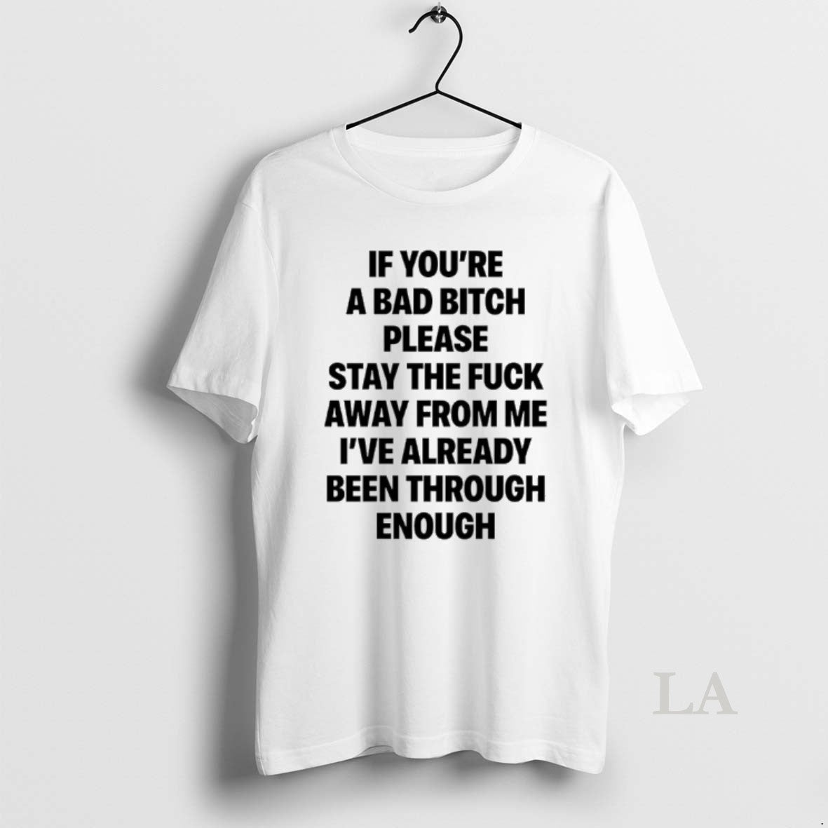 Original If Youre Bad Bitch Please Stay Fuck Away Me T-Shirts, Hoodie, Sweatshirt - T-Shirt, Sweatshirt, Hoodie
