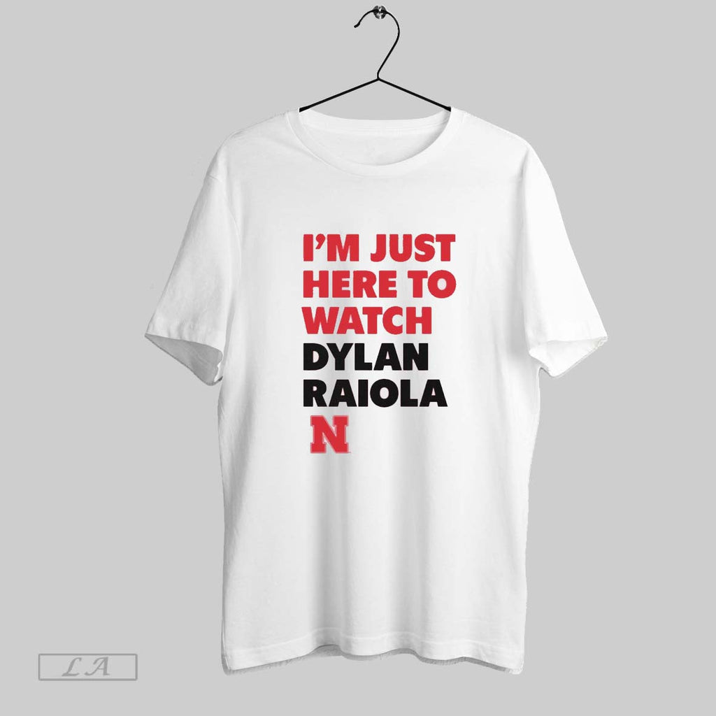 Original Im Just Here To Watch Dylan Raiola Game Day Nebraska Cornhuskers Football Unisex T-shirt, Sweatshirt, Hoodie, Long Sleeve Tee - T-Shirt, Sweatshirt, Hoodie