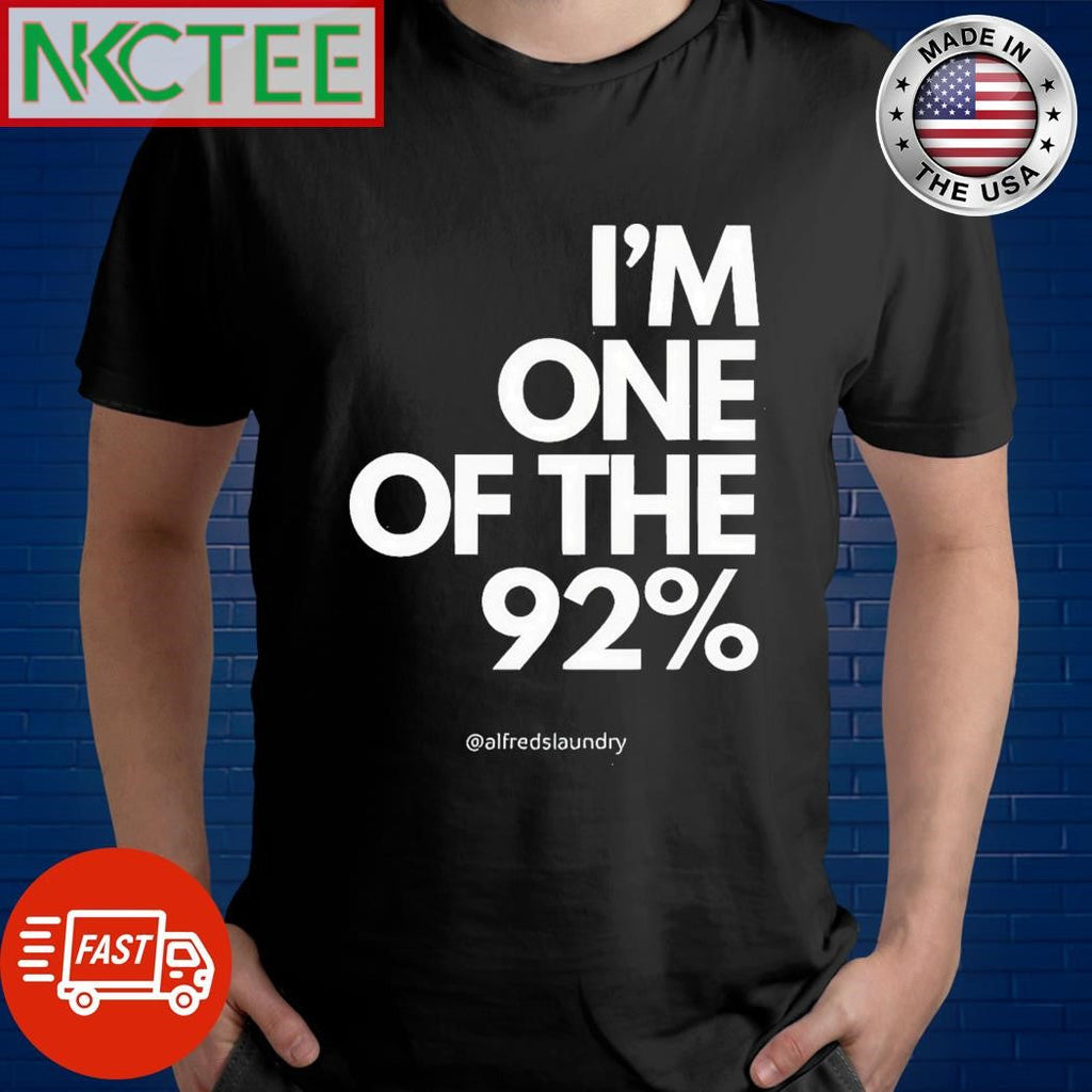 Original I’m One Of The 92% Shirt Unisex T-shirt, Sweatshirt, Hoodie, Long Sleeve Tee - T-Shirt, Sweatshirt, Hoodie