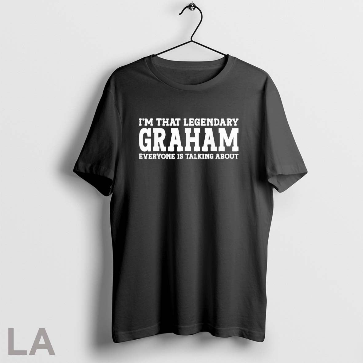 Original Im That Legendary Graham Everyone Is Talking About Unisex T-shirt, Sweatshirt, Hoodie, Long Sleeve Tee - T-Shirt, Sweatshirt, Hoodie