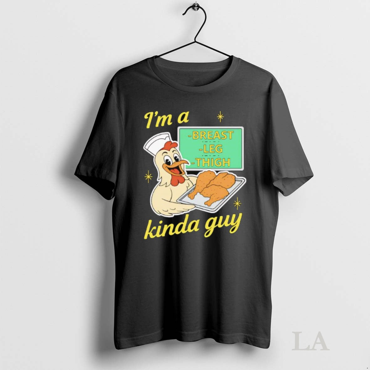 Original Im A Breast Leg And Thigh Kinda Guy Chicken Graphic Unisex T-shirt, Sweatshirt, Hoodie, Long Sleeve Tee - T-Shirt, Sweatshirt, Hoodie