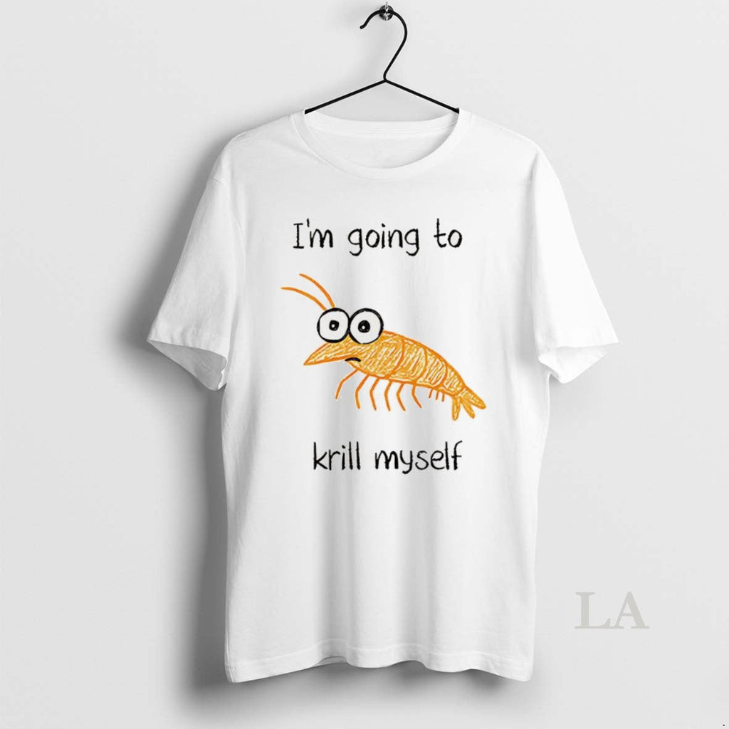 Original Im Going Krill Myself Shrimp Sketch Meme T-Shirts, Hoodie, Sweatshirt - T-Shirt, Sweatshirt, Hoodie