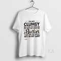 Original Im Not Clumsy Floor Just Hates Me Table Chairs Are Bullies T-Shirts, Hoodie, Sweatshirt - T-Shirt, Sweatshirt, Hoodie
