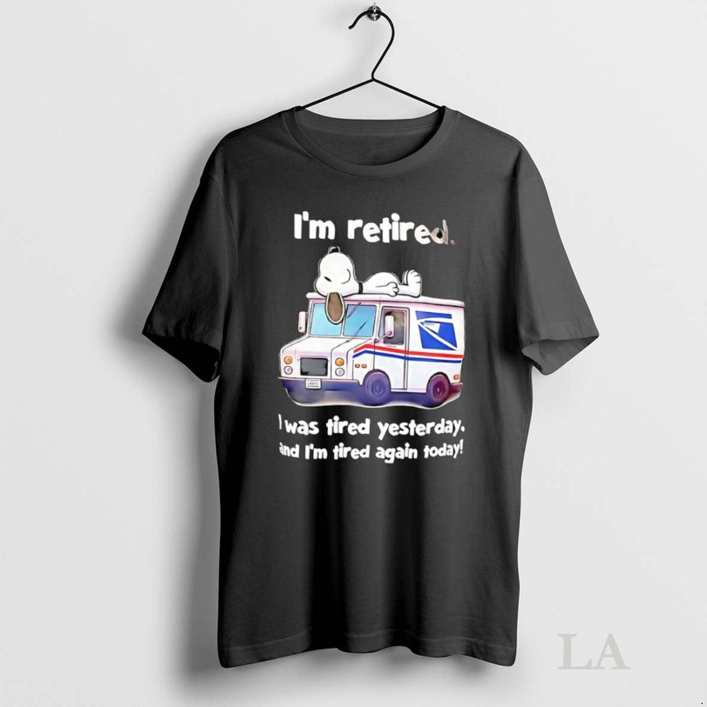 Original Im Retired I Was Tired Yesterday And Im Tired Again Today Unisex T-shirt, Sweatshirt, Hoodie, Long Sleeve Tee - T-Shirt, Sweatshirt, Hoodie