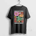 Original Immigrants Make America Great Floral Unisex T-shirt, Sweatshirt, Hoodie, Long Sleeve Tee - T-Shirt, Sweatshirt, Hoodie