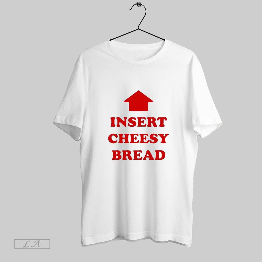 Original Insert Cheesy Bread Unisex T-shirt, Sweatshirt, Hoodie, Long Sleeve Tee - T-Shirt, Sweatshirt, Hoodie