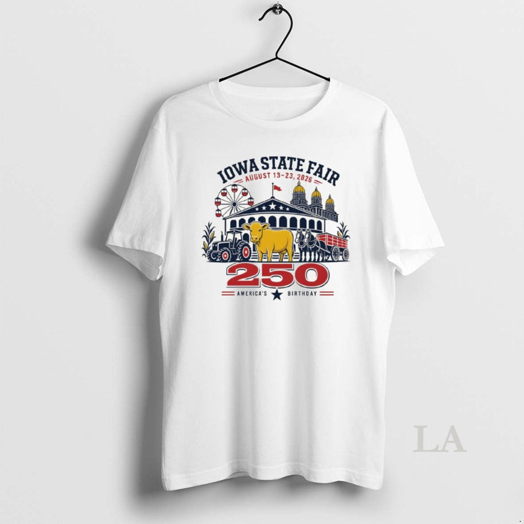 Original Iowa State Fair August 13 23 2026 250th Americas Birthday 4th Of July Unisex T-shirt, Sweatshirt, Hoodie, Long Sleeve Tee - T-Shirt, Sweatshirt, Hoodie
