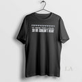 Original It Was Too Loud So We Couldnt Hear Unisex T-shirt, Sweatshirt, Hoodie, Long Sleeve Tee - T-Shirt, Sweatshirt, Hoodie