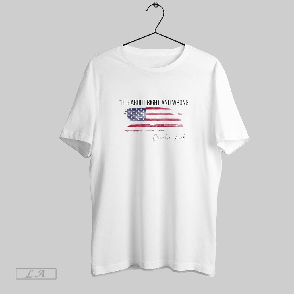 Original Its About Right And Wrong Charlie Kirk Quote Unisex T-shirt, Sweatshirt, Hoodie, Long Sleeve Tee - T-Shirt, Sweatshirt, Hoodie