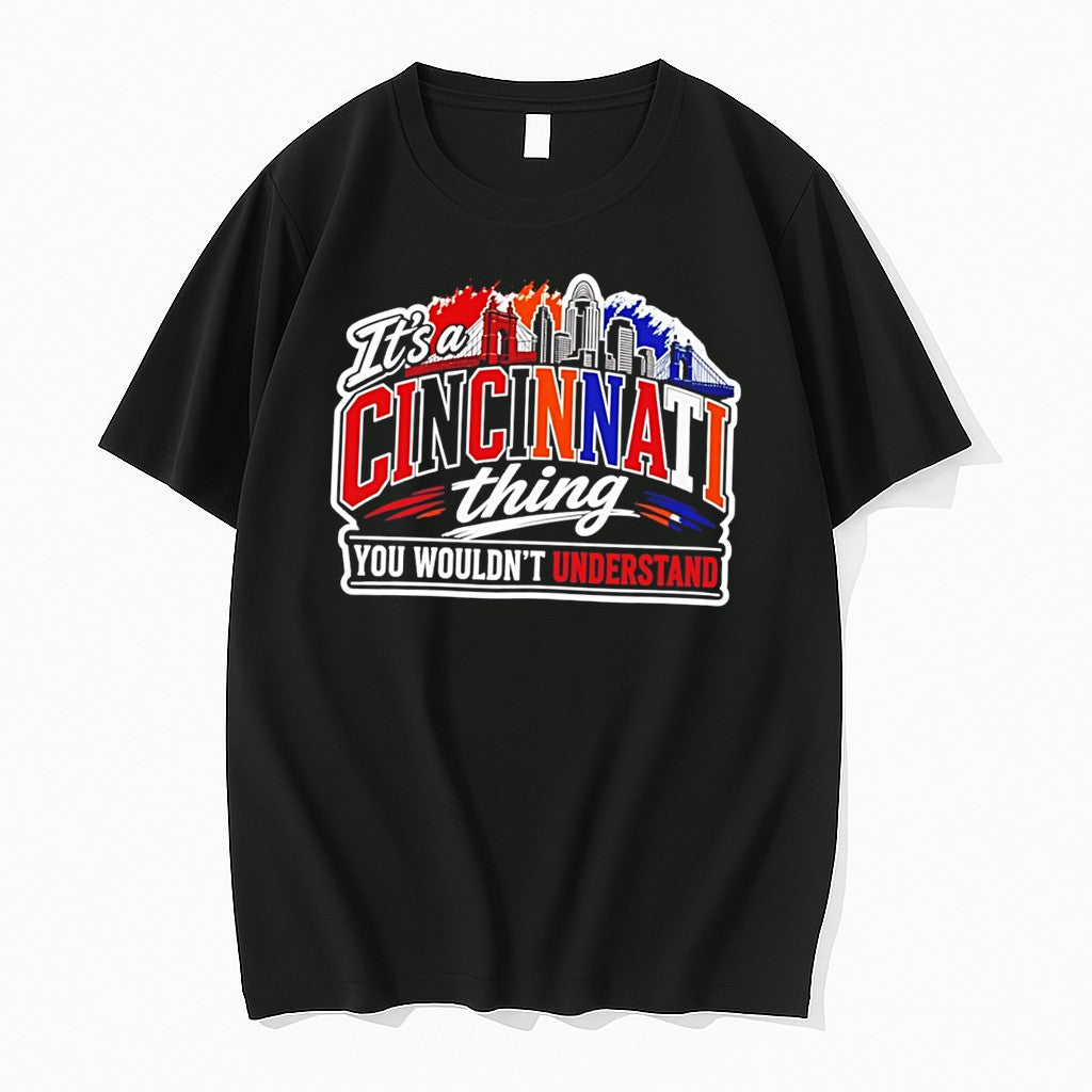 Original Its A Cincinnati Thing You Wouldnt Understand Cincinnati Skyline Tee Tshirts Unisex T-shirt, Sweatshirt, Hoodie, Long Sleeve Tee - T-Shirt, Sweatshirt, Hoodie