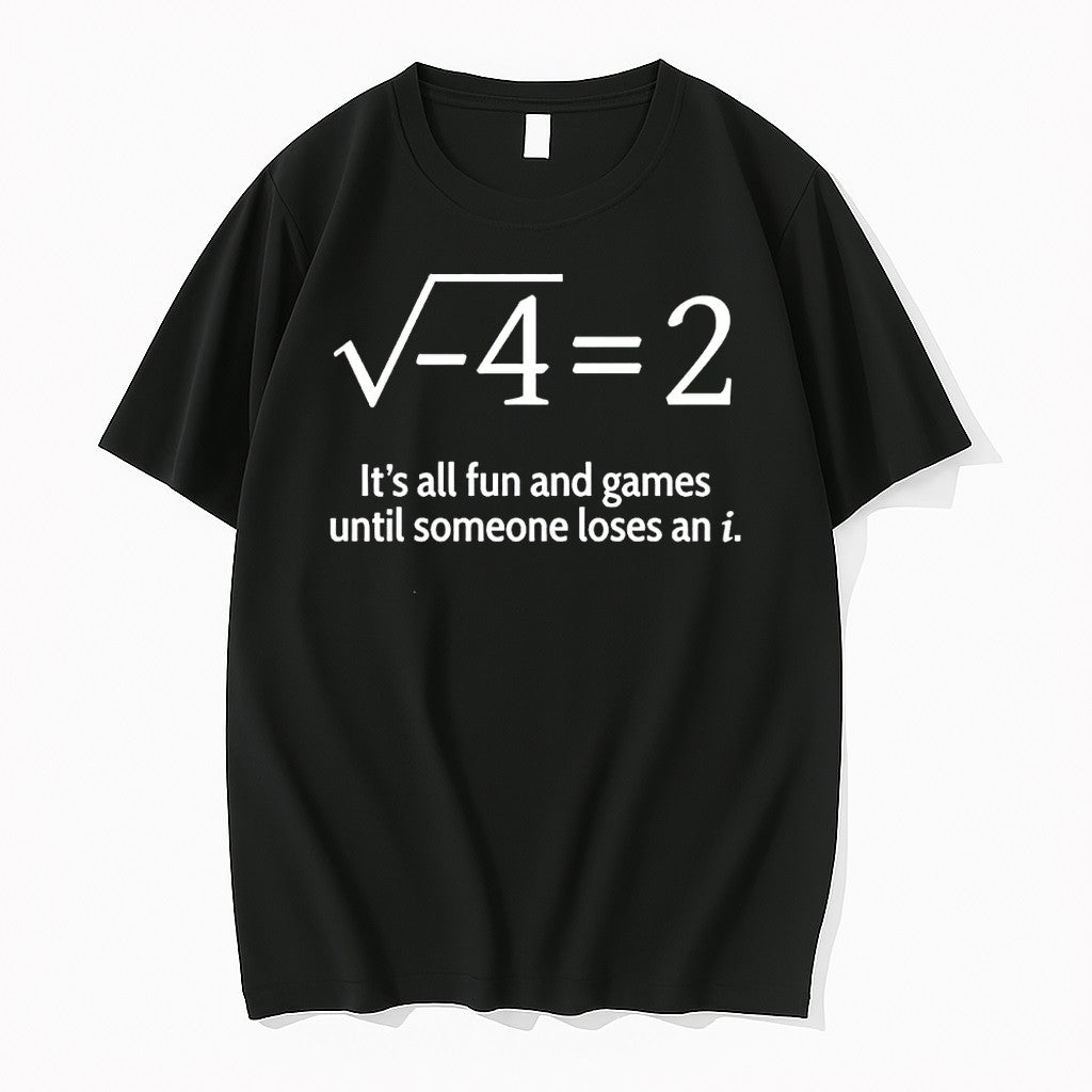 Original Its All Fun And Games Until Someone Loses An I Math Joke Tshirts Jpg Unisex T-shirt, Sweatshirt, Hoodie, Long Sleeve Tee - T-Shirt, Sweatshirt, Hoodie