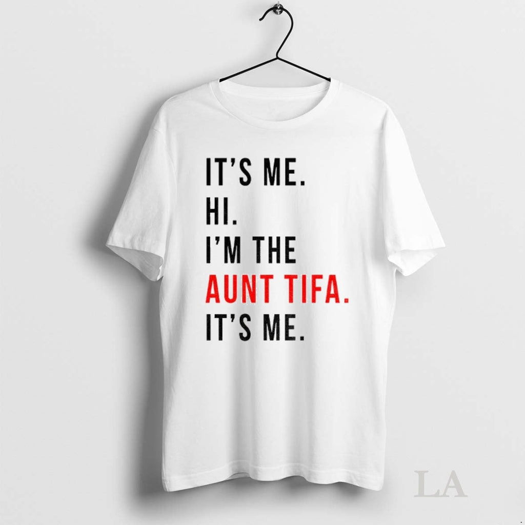 Original Its Me Hi Im The Aunt Tifa Its Me Fight Fascists Unisex T-shirt, Sweatshirt, Hoodie, Long Sleeve Tee - T-Shirt, Sweatshirt, Hoodie