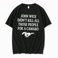 Original John Wick Didnt Kill All Those People For A Camaro Tee Tshirts Jpg Unisex T-shirt, Sweatshirt, Hoodie, Long Sleeve Tee - T-Shirt, Sweatshirt, Hoodie