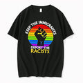 Original Keep Immigrants Deport Racists Raised Fist Rainbow Flag Solidarity Tshirts Unisex T-shirt, Sweatshirt, Hoodie, Long Sleeve Tee - T-Shirt, Sweatshirt, Hoodie
