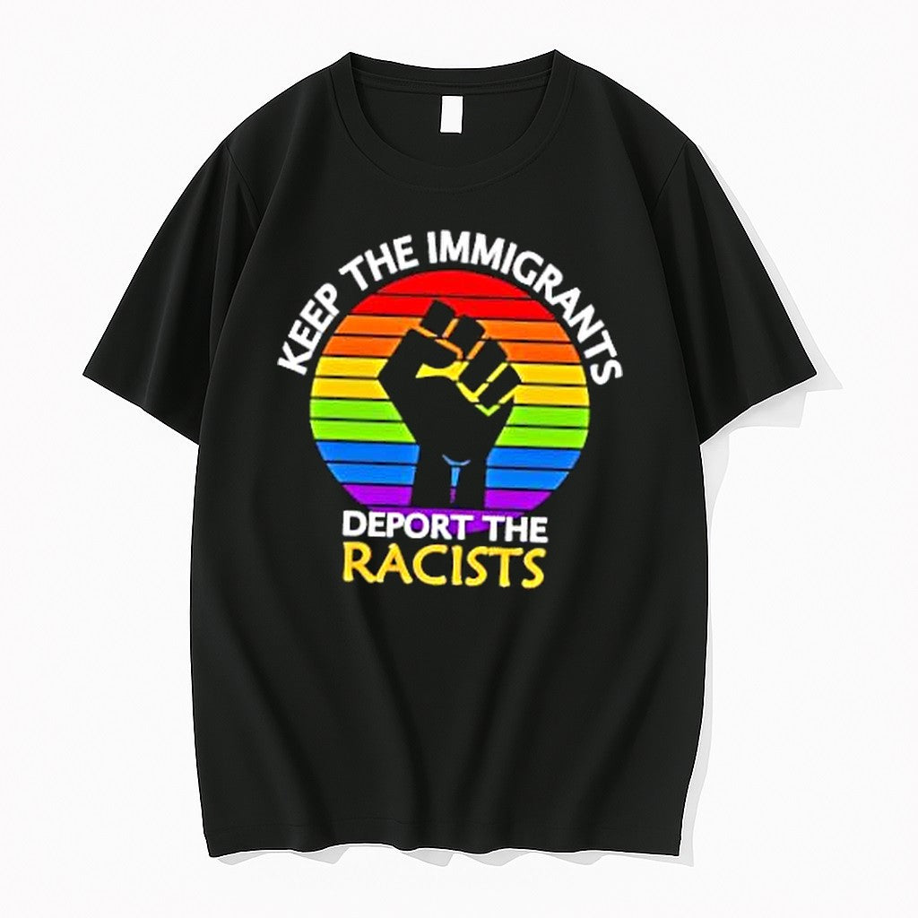 Original Keep Immigrants Deport Racists Raised Fist Rainbow Flag Solidarity Tshirts Unisex T-shirt, Sweatshirt, Hoodie, Long Sleeve Tee - T-Shirt, Sweatshirt, Hoodie