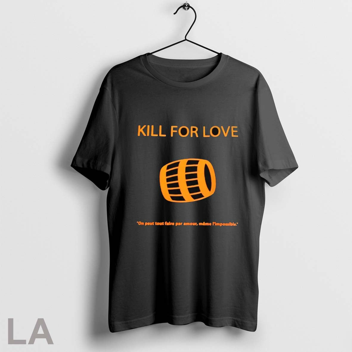 Original Kill For Love On Peut Tout Faire Par Amour Meme Limpossible Unisex T-shirt, Sweatshirt, Hoodie, Long Sleeve Tee - T-Shirt, Sweatshirt, Hoodie