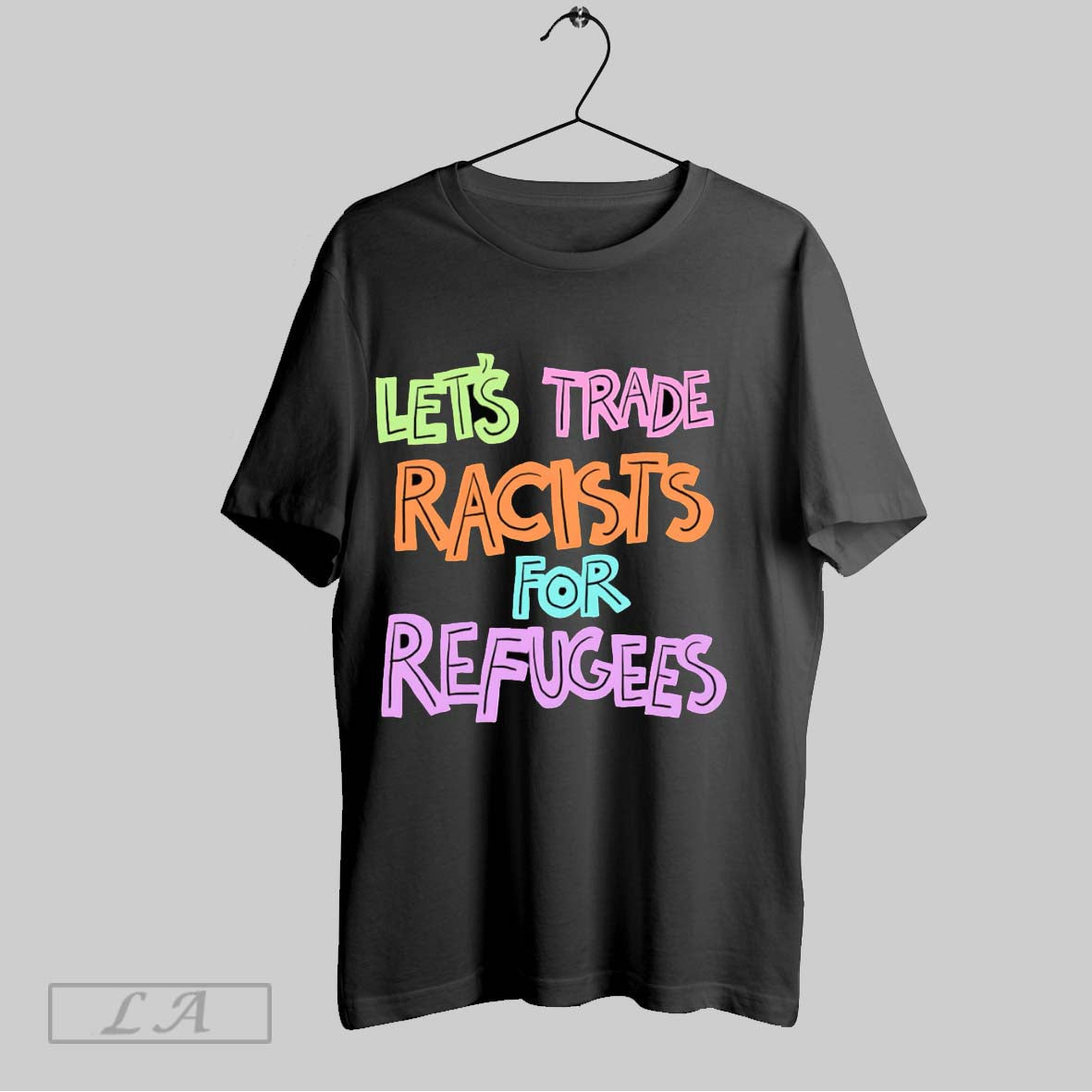 Original Lets Trade Racists For Refugees Unisex T-shirt, Sweatshirt, Hoodie, Long Sleeve Tee - T-Shirt, Sweatshirt, Hoodie