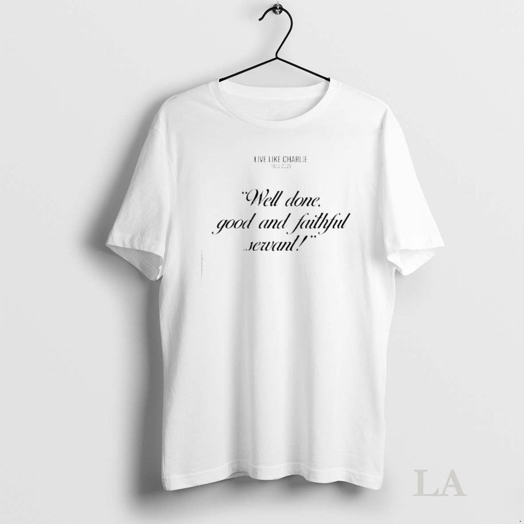 Original Live Like Charlie 1993 2025 Well Done Good And Faithful Servant Unisex T-shirt, Sweatshirt, Hoodie, Long Sleeve Tee - T-Shirt, Sweatshirt, Hoodie